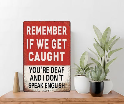 Humorous "Remember If We Get Caught" Metal Sign for Men and Boys, Ideal Room Decor for Man Cave, Bedroom, and Bar 12" * 8" (937)