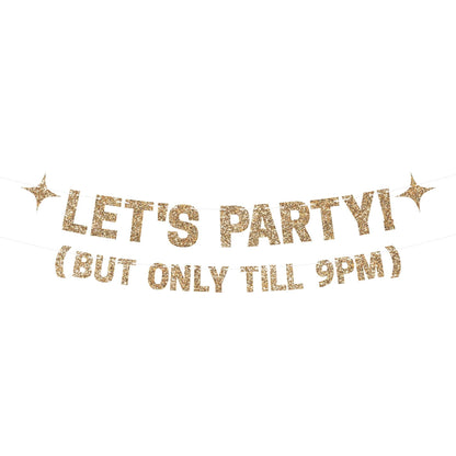 Pre-strung Let's Party But Only Till 9 PM Banner - No DIY - Gold Glitter Funny Birthday Banner for Men & Women - Pre-strung on 8 ft Strands - Gold Party Decorations & Decor. Did We Mention No DIY