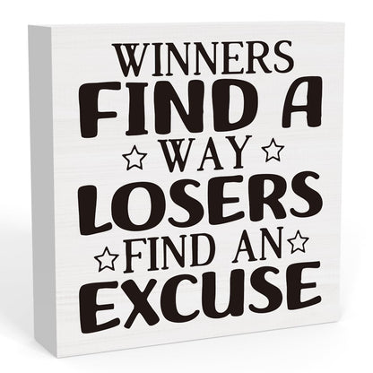 Winners Find A Way Losers Find An Excuse Sign Inspirational Sign Desk Decor Motivational Positive Affirmation Gifts Box Sign For Office Home Dorm Tabletop Shelf Decoration 5 x 5 inch