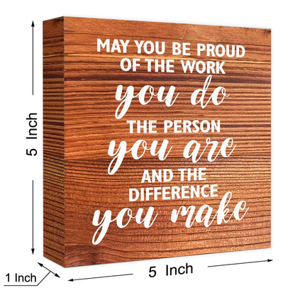 Inspirational Rustic Office Wood Box Sign May You be Proud of the Work You Do Wooden Block Sign Motivational Desk Décor for Home Office Cubicle,Cheer Up Gifts for Friend Coworker Employee