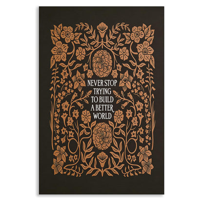 Inspirational Canvas Wall Art, Rustic Flowers Motivational Quotes Poster, Dark Brown Never Stop Trying To Build A Better World Poster Positive Affirmations Wall Art 12x16in Unframed