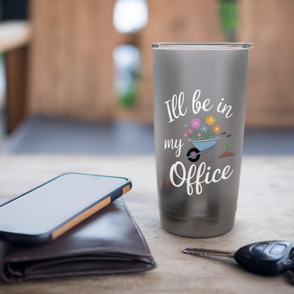 Garden Lover Wheelbarrow I'll Be In My Office Stainless Steel Insulated Tumbler