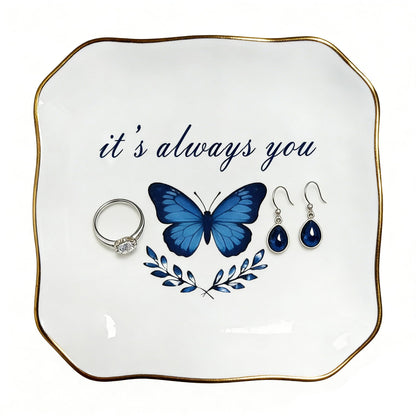 Ceramic Jewelry Tray, Decorative Blue Butterfly Trinket Dish for Rings Earrings Necklaces Bracelet Watch Keys, "It's Always You" Jewelry Dish Birthday Mother's Day Christmas Romantic Gift for Women