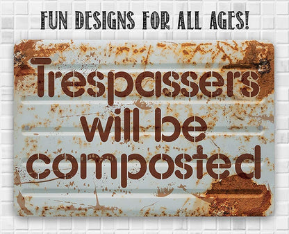 Metal Sign - Trespassers Will Be Composted - Durable Metal Sign - Use Indoor/Outdoor - Makes a Great Funny Garden Sign For Men and Women (8" x 12")