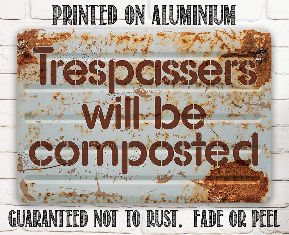 Metal Sign - Trespassers Will Be Composted - Durable Metal Sign - Use Indoor/Outdoor - Makes a Great Funny Garden Sign For Men and Women (8" x 12")