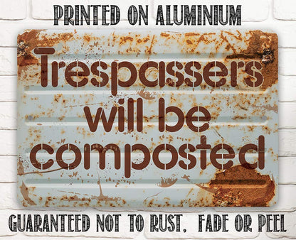 Metal Sign - Trespassers Will Be Composted - Durable Metal Sign - Use Indoor/Outdoor - Makes a Great Funny Garden Sign For Men and Women (8" x 12")