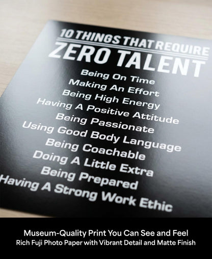 10 Things That Require Zero Talent -Motivational Wall Decor, 8x10 Inches Unframed Office Wall Art Print, Inspirational Leadership Quote Poster for Work, Gym, Classroom and Team Building