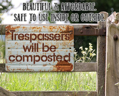Metal Sign - Trespassers Will Be Composted - Durable Metal Sign - Use Indoor/Outdoor - Makes a Great Funny Garden Sign For Men and Women (8" x 12")